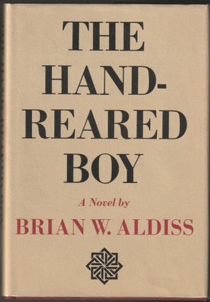 Item #012281 The Hand-Reared Boy (Signed First Edition). Brian W. Aldiss