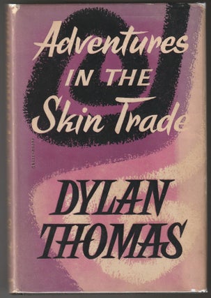 Item #012429 Adventures in the Skin Trade. Dylan Thomas