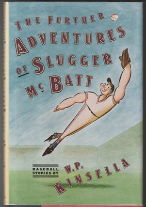 Item #012437 The Further Adventures of Slugger McBatt (Signed First Edition). W. P. Kinsella