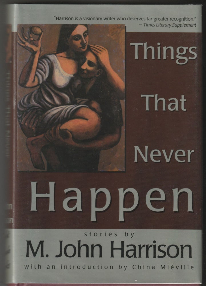 Item #012445 Things That Never Happen (Signed First Edition). M. John Harrison.