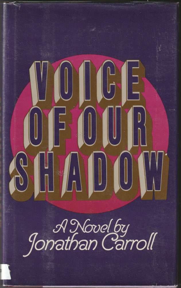 Item #012457 Voice of our Shadow (Signed First Edition). Jonathan Carroll.