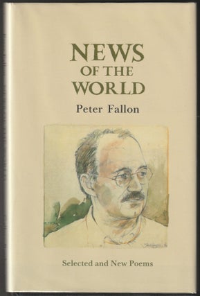 Item #012517 News of the World: Selected and New Poems (Signed First Edition). Peter Fallon
