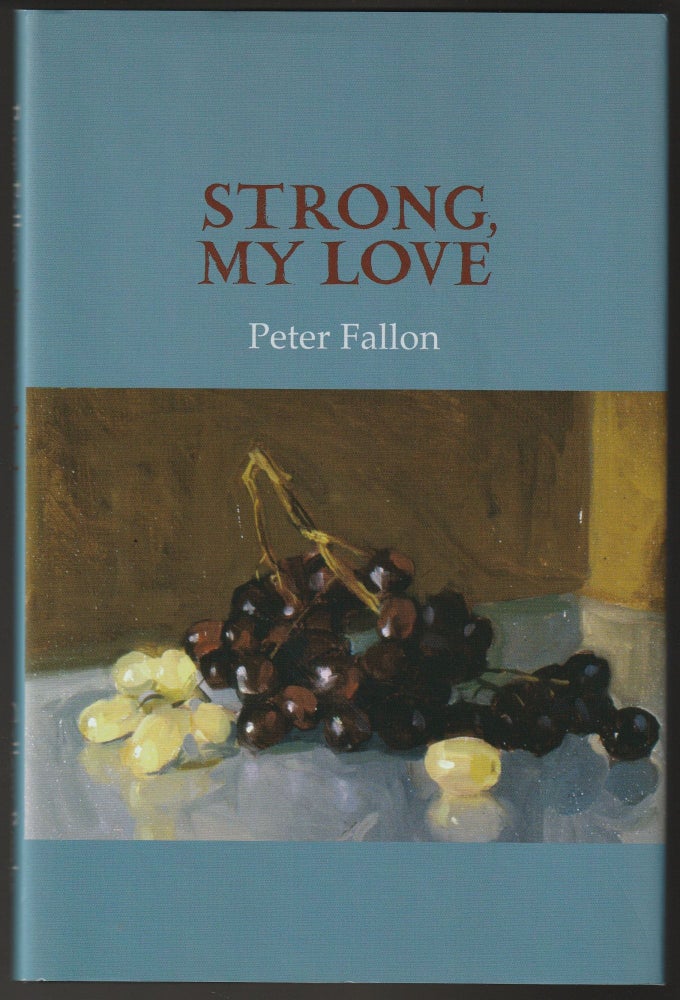 Item #012518 Strong, My Love (Signed 2X Association copy). Peter Fallon.