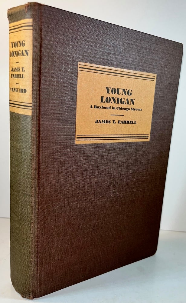 Item #012534 Farrell, James T. Young Lonigan: A. Boyhood in Chicago Streets.