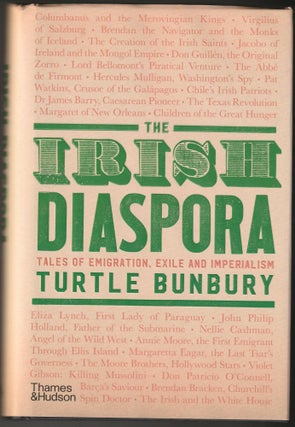 Item #012542 The Irish Diaspora: Tales of Emigration, Exile and Imperialism. Turtle Bunbury
