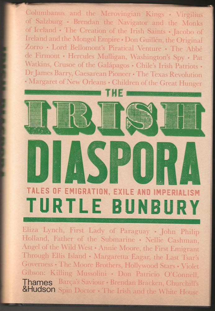 Item #012542 The Irish Diaspora: Tales of Emigration, Exile and Imperialism. Turtle Bunbury.