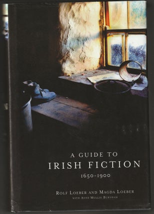 Item #012546 A Guide to Irish Fiction, 1650-1900. Rolf Loeber, Magda Loeber