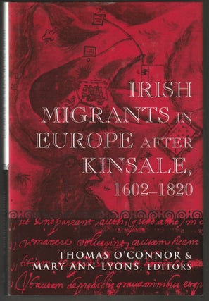 Item #012548 Irish Migrants in Europe after Kinsale, 1602-1820. Thomas H. And mary Ann Lyons...