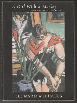 Item #012564 A Girl With a Monkey: New and Selected Stories. Leonard Michaels