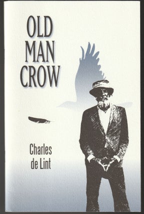 Item #012647 Old Man Crow. Charles De Lint