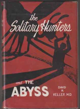 Item #012671 The Solitary Hunters; and The Abyss (Signed First Edition). David H. Keller M. D