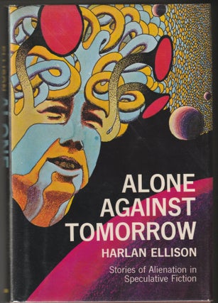 Item #012681 Alone Against Tomorrow: Stories of Alienation in Speculative Fiction. Harlan Ellison