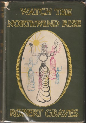 Item #012689 Watch the Northwind Rise. Robert Graves