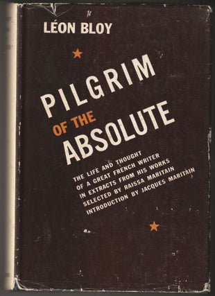 Item #012695 Leon Bloy: Pilgrim of the Absolute. Leon Bloy, Raissa Maritain
