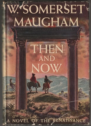 Item #012758 Then and Now. W. Somerset Maugham