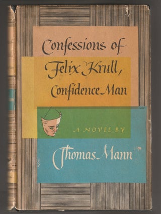 Item #012764 Confessions of Felix Krull, Confidence Man {The Early Years}. Thomas Mann