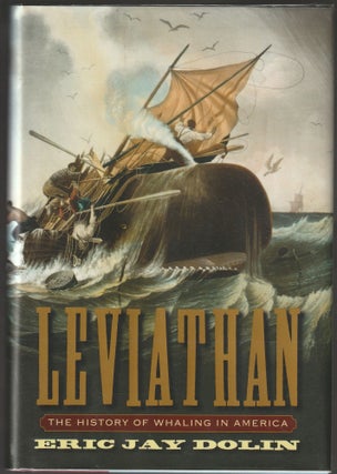Item #012768 Leviathan: The History of Whaling in America (Signed). Eric Jay Dolin
