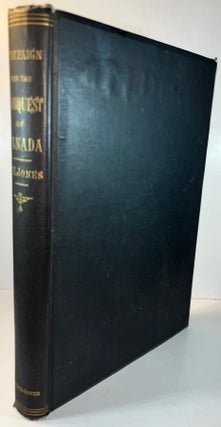 Item #012773 History of the Campaign for the Conquest of Canada in 1776. Charles Henry Jones