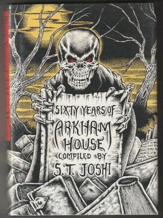 Item #012800 Sixty Years of Arkham House: A History and Bibliography. S. T. Joshi