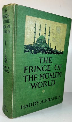 Item #012805 The Fringe Of The Moslem World - Being The Tale Of A Random Journey By Land From...