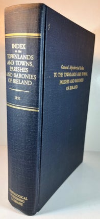 Item #012824 General Alphabetical Index to Townlands and Towns, Parishes and Baronies of Ireland:...