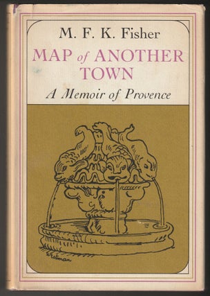 Item #012832 Map of Another Town: A Memoir of Provence. M. F. K. Fisher