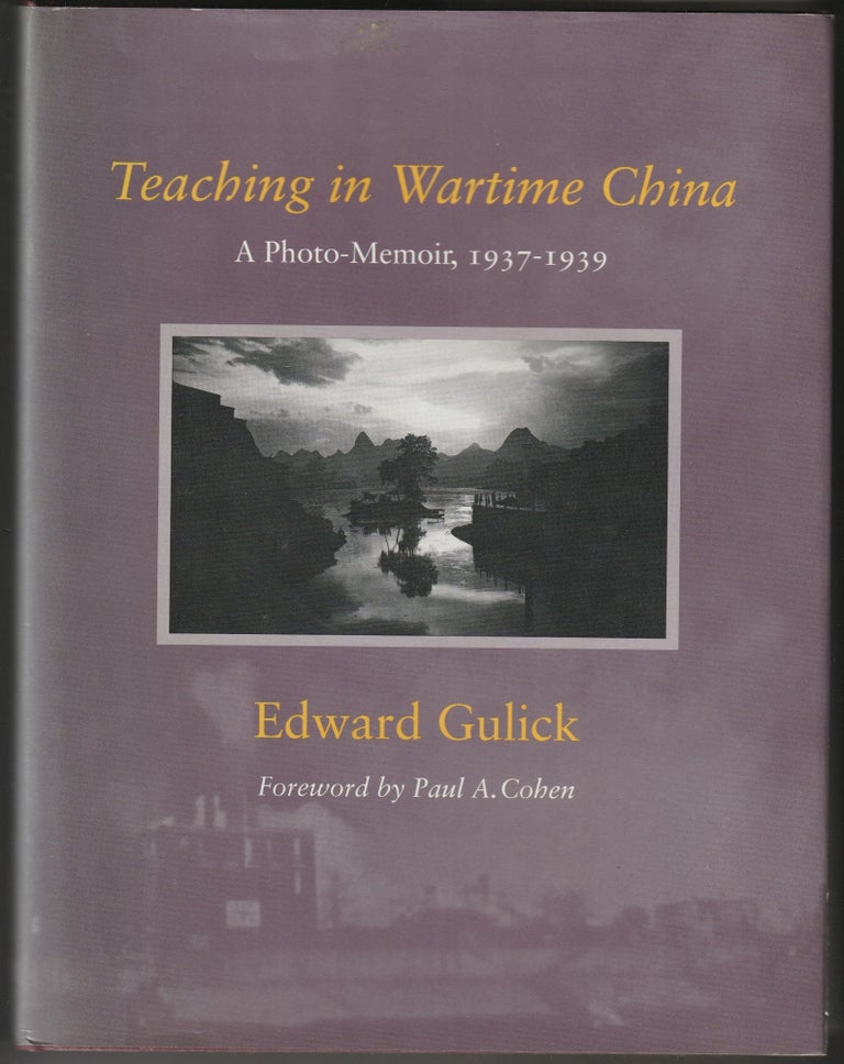 Item #012844 Teaching in Wartime China: A Photo-Memoir, 1937-1939. Edward Gulick.