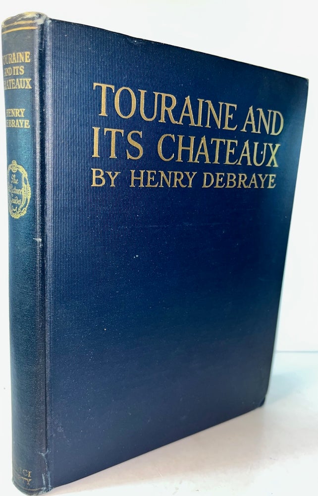 Item #012875 Touraine and its Chateaux. Henry Debraye.