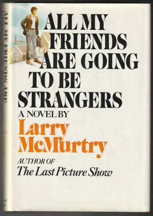 Item #012887 All My Friends Are Going To Be Strangers (Inscribed First Edition). Larry McMurtry
