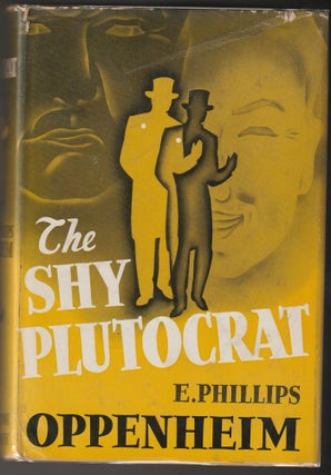Item #012911 The Shy Plutocrat. E. Phillips Oppenheim