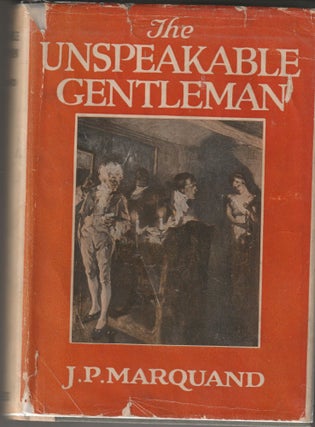 Item #012929 The Unspeakable Gentleman (Signed First Edition). J. P. Marquand
