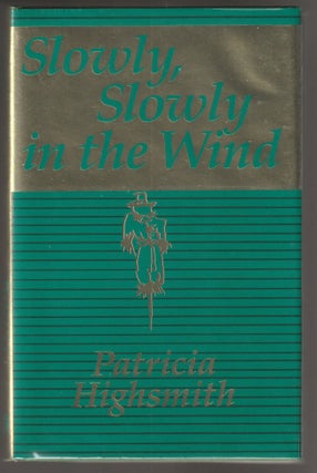 Item #012939 Slowly, Slowly in the Wind (Signed Limited Edition). Patricia Highsmith