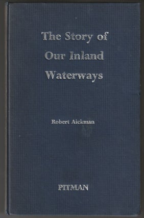 Item #012964 The Story of Our Inland Waterways. Robert Aickman