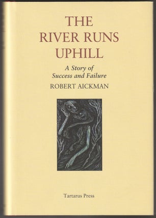 Item #012974 The River Runs Uphill: A Story of Success and Failure. Robert Aickman