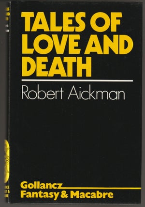 Item #012992 Tales of Love and Death (Signed First Edition). Robert Aickman