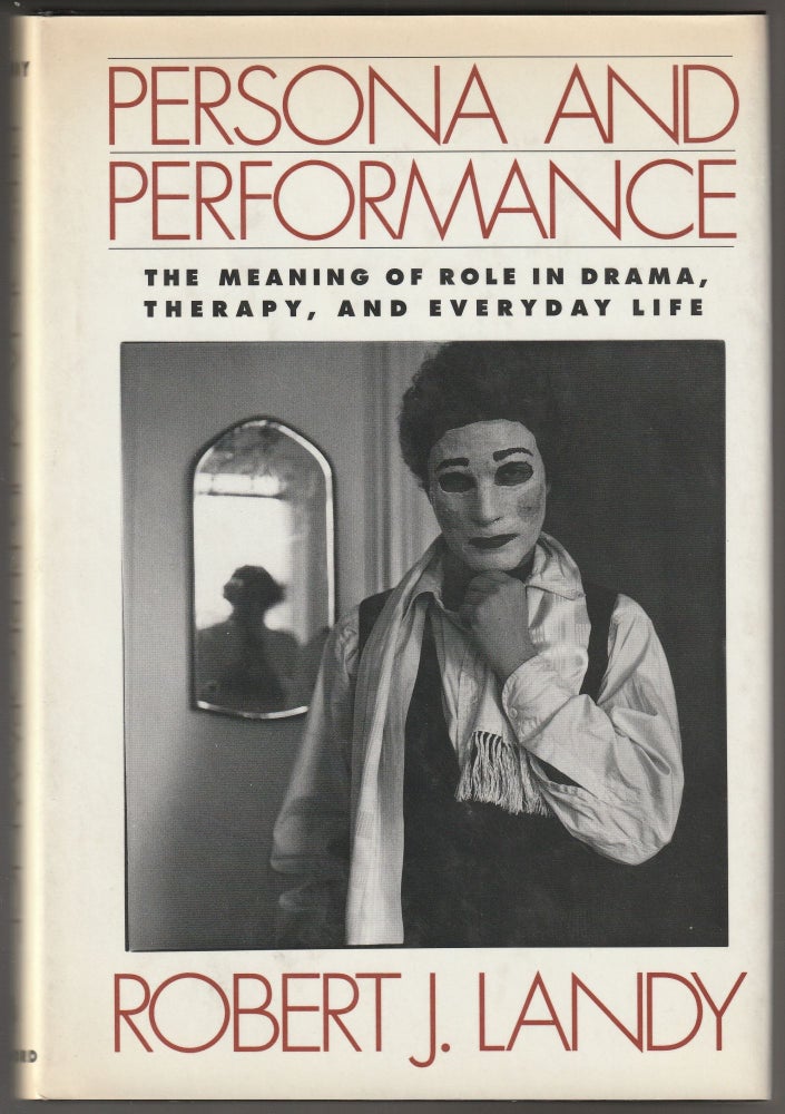 Item #013008 Persona and Performance: The Meaning of Role in Drama, Therapy, and Everyday Life (Signed First Edition). Robert J. Landy.