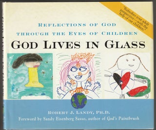 Item #013010 God Lives in Glass: Reflections of God through the Eyes of Children (Signed First...