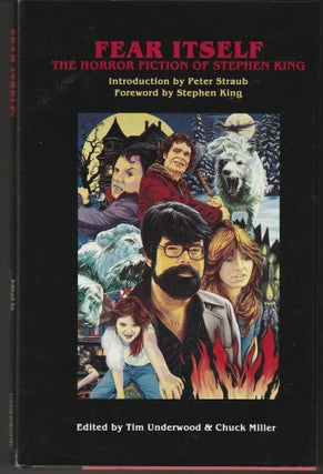 Item #013013 Fear Itself: The Horror Fiction of Stephen King. Tim Underwood, Chuck Miller, Peter...
