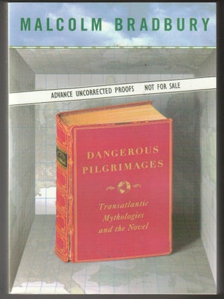 Item #013014 Dangerous Pilgrimages: Transatlantic Mythologies and the Novel (Advace Uncorrected...