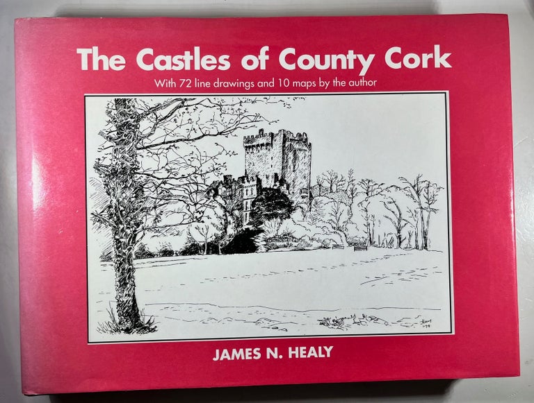 Item #013025 The Castles of County Cork (Signed First Edition). James N. Healy.