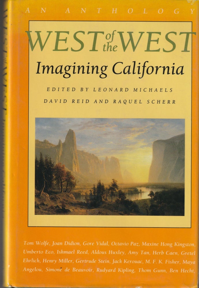 Item #013038 West of the West: Imagining California. Leonard Michaels, David Reid, Raquel Scherr, Editiors.