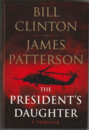 Item #013059 The President's Daughter. James Patterson, Bill Clinton