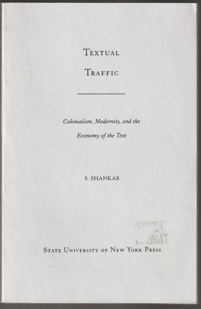 Item #013072 Textual Traffic: Colonialism, Modernity, and the Economy of the Text (Advance Uncorrected Page Proofs). S. Shankar.