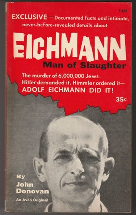 Item #013109 Eichmann: Man of Slaughter. John Donovan