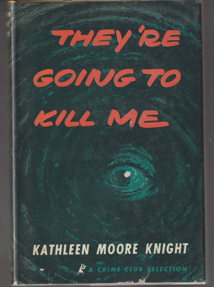 Item #013156 They're Going to Kill Me. Kathleen Moore Knight.