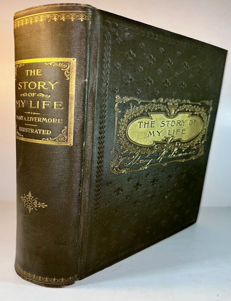 Item #013177 The Story of My Life, or The Sunshine and Shadow of Seventy Years. Mary A. Livernore.