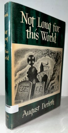 Item #013193 Not Long For This World (Signed& Inscribed First Edition). August Derleth