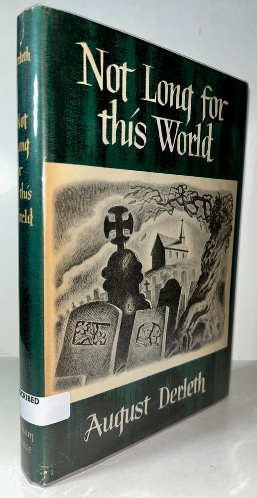 Item #013193 Not Long For This World (Signed& Inscribed First Edition). August Derleth.