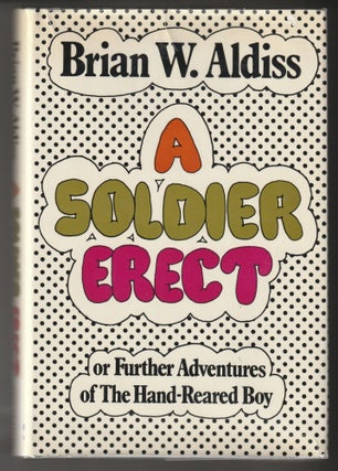Item #013217 A Soldier Erect (Signed First Edition). Brian Aldiss