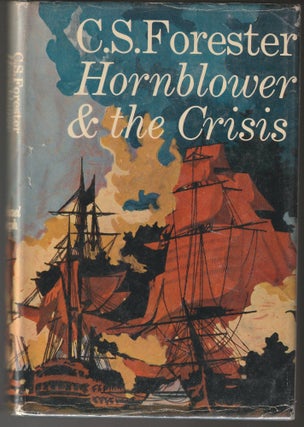 Item #013241 Hornblower & the Crisis: An Unfinished Novel. C. S. Forester